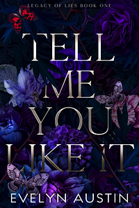 Tell Me You Like It  by Evelyn Austin