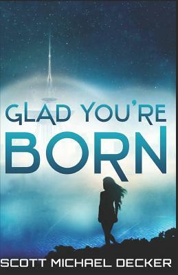 Glad You're Born by Scott Michael Decker