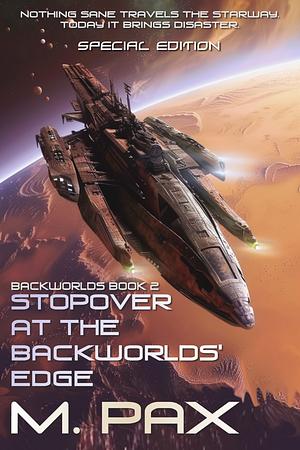 Stopover at the Backworlds' Edge by M. Pax