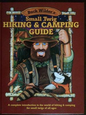 Small Twig Hiking & Camping Guide: A Complete Introduction to the World of Hiking & Camping for Small Twigs of All Ages by Timothy Smith