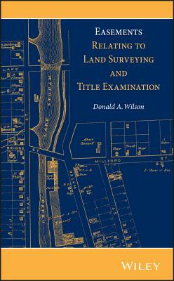 Easements Relating to Land Surveying and Title Examination by Donald A. Wilson