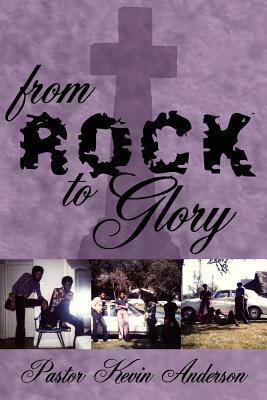 From Rock To Glory by Kevin Anderson