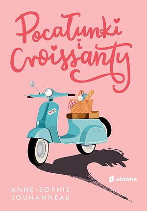 Pocałunki i croissanty by Anne-Sophie Jouhanneau
