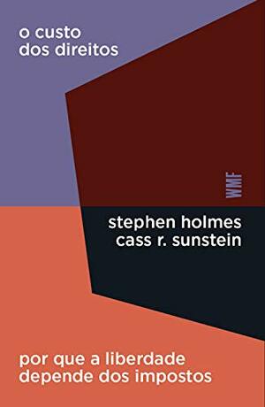 O custo dos direitos by Cass R. Sunstein, Stephen Holmes