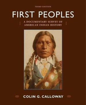 First Peoples: A Documentary Survey of American Indian History by Colin G. Calloway
