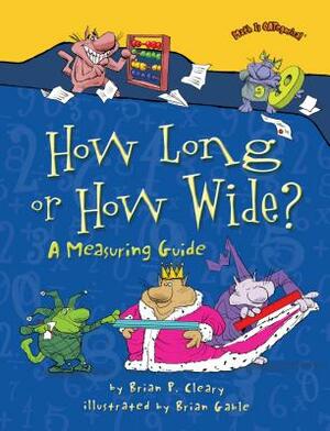 How Long or How Wide?: A Measuring Guide by Brian P. Cleary