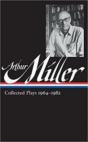 Collected Plays 1964–1982 by Arthur Miller, Tony Kushner