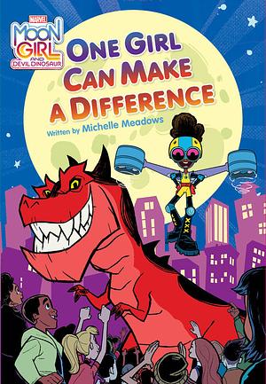 Moon Girl and Devil Dinosaur: One Girl Can Make a Difference by Michelle Meadows