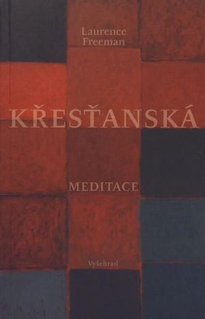 Křesťanská meditace by Laurence Freeman