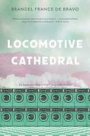 Locomotive Cathedral by Brandel France de Bravo