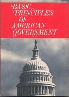 Basic Principles of American Government by William R. Sanford