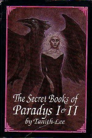 The Secret Books of Paradys I & II by Tanith Lee