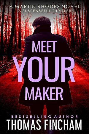 Meet Your Maker: A Suspenseful Thriller by Thomas Fincham, Thomas Fincham