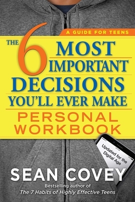 The 6 Most Important Decisions You'll Ever Make Personal Workbook: Updated for the Digital Age by Sean Covey