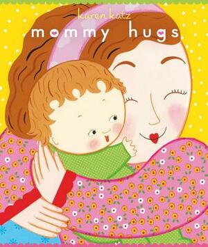 Mommy Hugs by Karen Katz