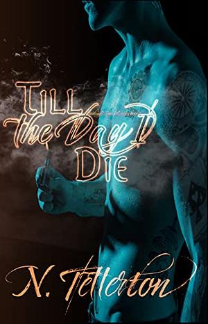 Till the Day I Die by N. Tetterton