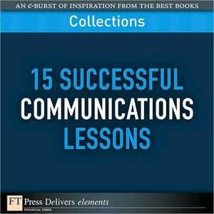 15 Successful Communications Lessons (Collection) by FT Press Delivers