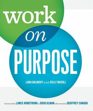 Work on Purpose by Doug Ulman, Geoffrey Canada, Lance Armstrong, Lara Galinsky