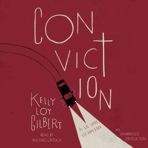 Conviction by Kelly Loy Gilbert