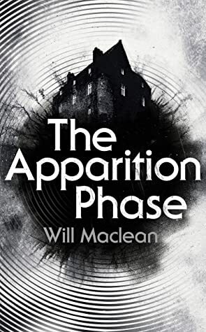 The Apparition Phase: Shortlisted for the 2021 McKitterick Prize by Will Maclean