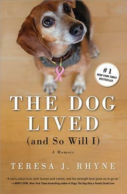 The Dog Lived (and So Will I) by Teresa Rhyne