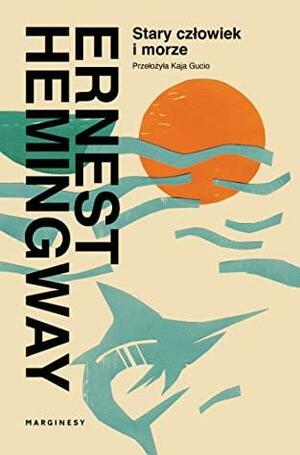 Stary człowiek i morze by Ernest Hemingway, Jorge de Sena, Bernardo Marques