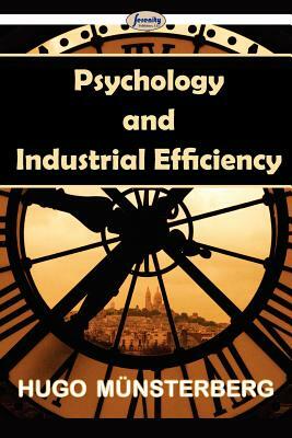 Psychology and Industrial Efficiency by Hugo Münsterberg