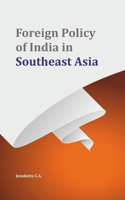 Foreign Policy of India in Southeast Asia by 