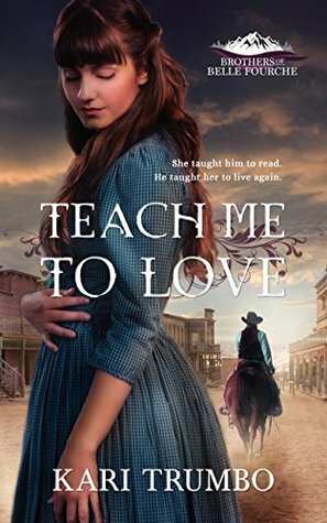 Teach Me To Love by Kari Trumbo