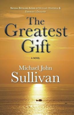 Greatest Gift by Michael John Sullivan