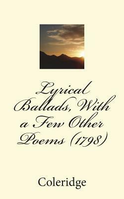 Lyrical Ballads, with a Few Other Poems (1798) by Samuel Taylor Coleridge, William Wordsworth