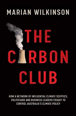 The Carbon Club by Marian Wilkinson