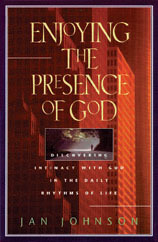 Enjoying the Presence of God: Discovering Intimacy with God in the Daily Rhythms of Life by Jan Johnson