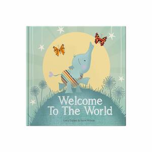Welcome to the World by Steve Wilson, Lucy Tapper