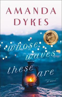 Whose Waves These Are by Amanda Dykes