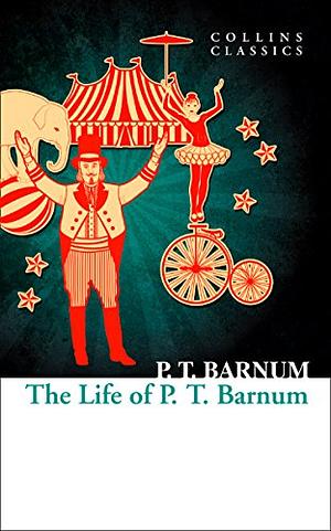 The Life of P.T. Barnum by P. T. Barnum