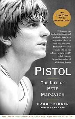 Pistol: The Life of Pete Maravich by Mark Kriegel