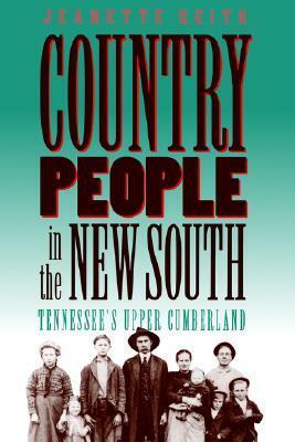 Country People in the New South: Tennessee's Upper Cumberland by Jeanette Keith