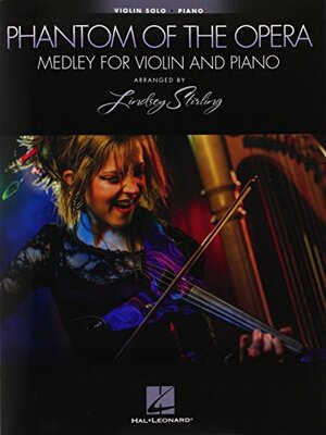 Phantom Of The Opera: Medley For Violin & Piano - Arranged by Lindsey Stirling by Lindsey Stirling