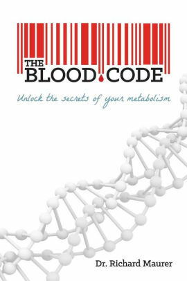 The Blood Code: Unlock the secrets of your metabolism by Richard Maurer