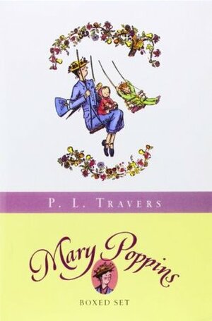 Mary Poppins Boxed Set: Three Enchanting Classics: Mary Poppins, Mary Poppins Comes Back, and Mary Poppins Opens the Door by P.L. Travers