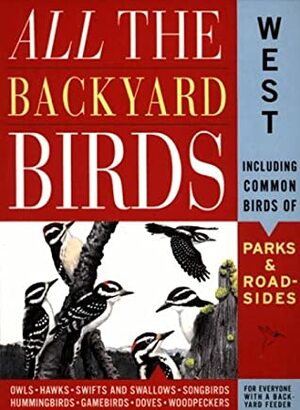 All the Backyard Birds: West by Jack Griggs