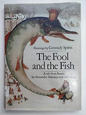 The Fool and the Fish: A Tale from Russia by Alexander Afanasyev