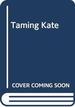 Taming Kate by Eugenia Riley