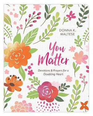 You Matter by Donna K. Maltese