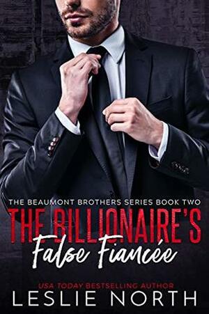 The Billionaire's False Fiancée by Leslie North