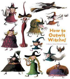 How to Outwit Witches by Catherine LeBlanc