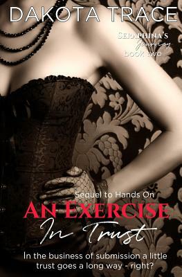 An Exercise In Trust: Sequel to Hands On by Dakota Trace