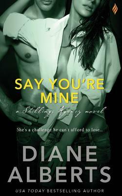 Say You're Mine by Diane Alberts