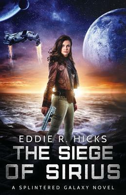 The Siege of Sirius by Eddie R. Hicks
